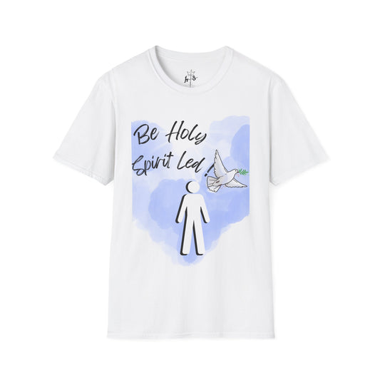 BE HOLY SPIRIT LED Unisex Softstyle T-Shirt