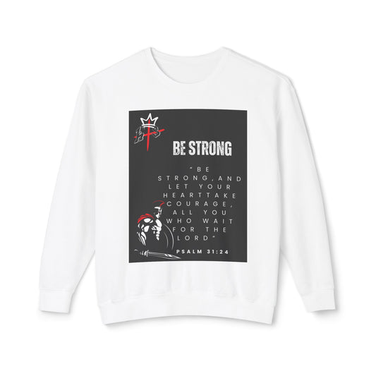 BE STRONG! Unisex Lightweight Crewneck Sweatshirt